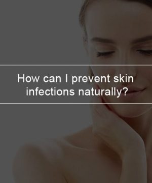 How can I prevent skin infections naturally